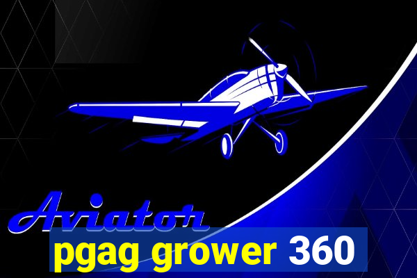 pgag grower 360