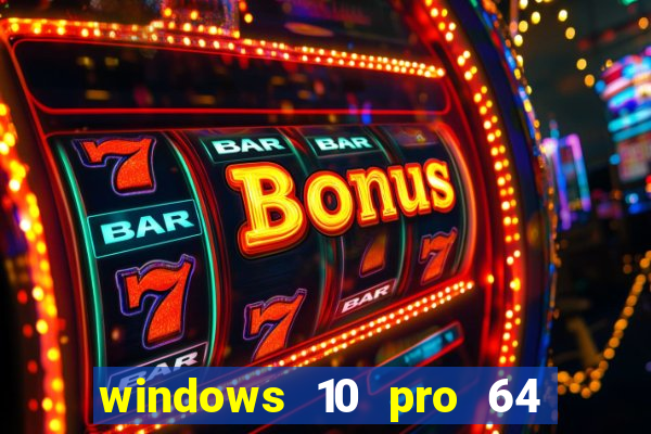 windows 10 pro 64 bits iso