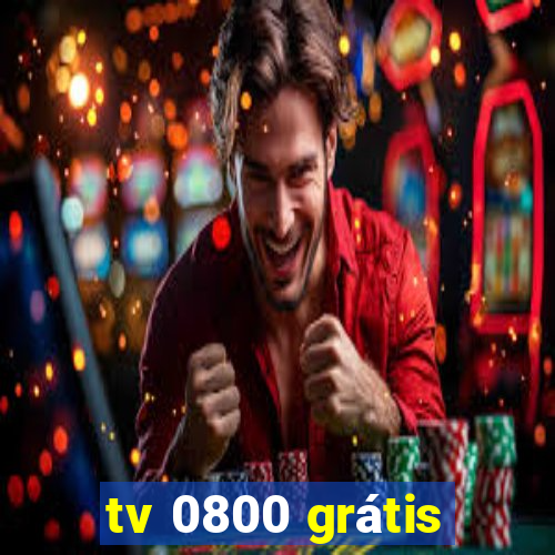 tv 0800 grátis