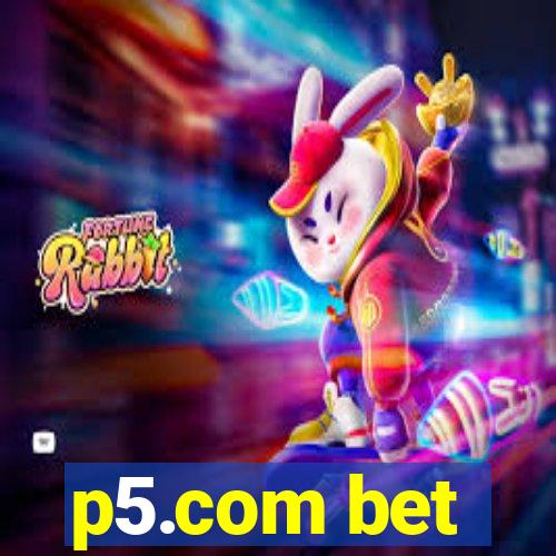 p5.com bet