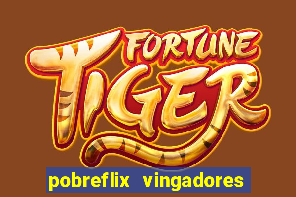 pobreflix vingadores guerra infinita