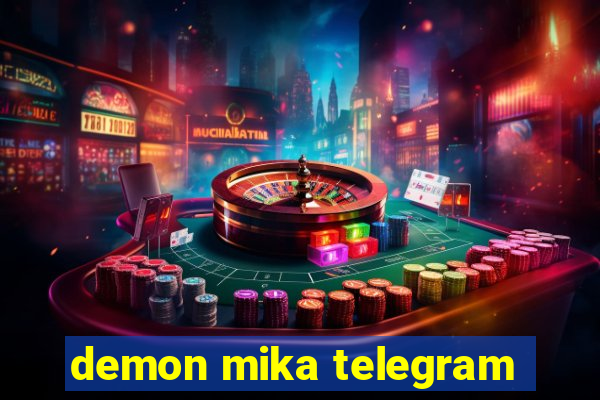 demon mika telegram