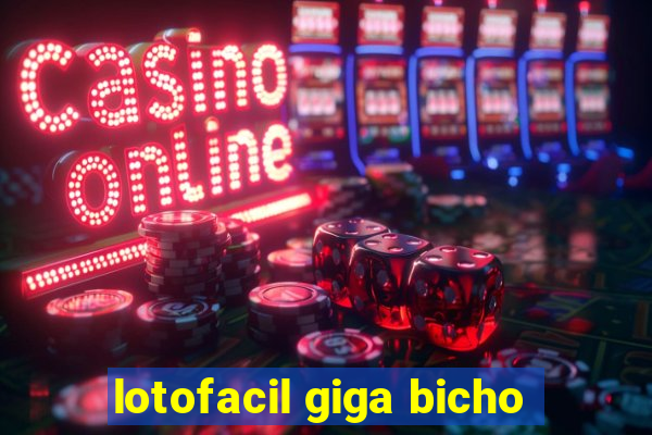 lotofacil giga bicho