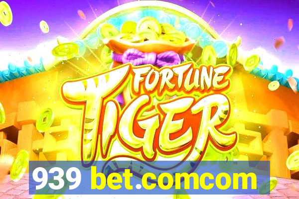 939 bet.comcom