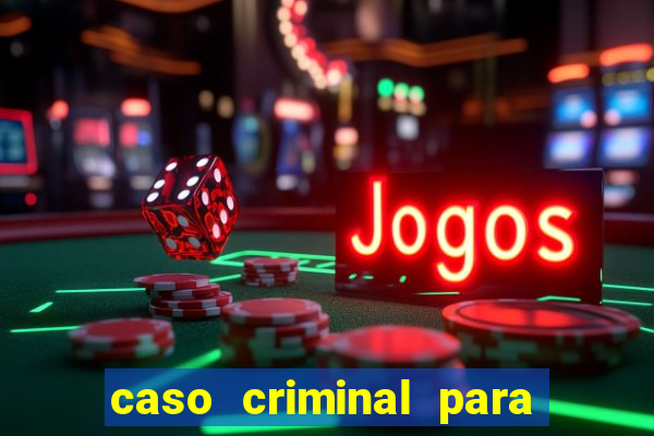 caso criminal para resolver pdf