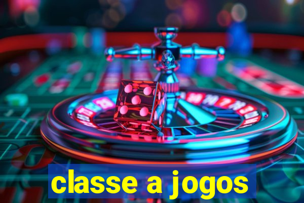 classe a jogos