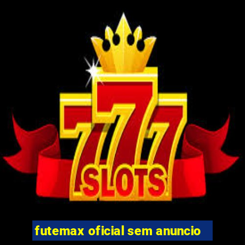 futemax oficial sem anuncio
