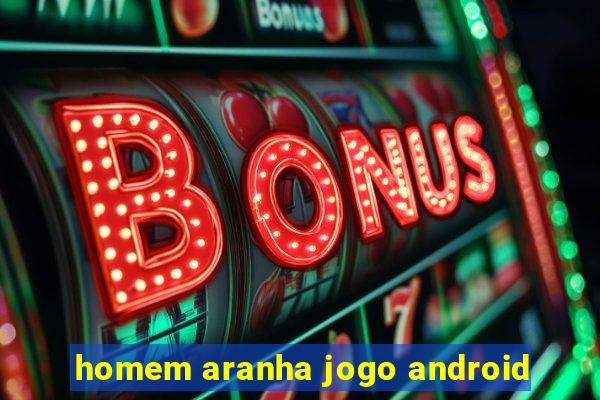 homem aranha jogo android