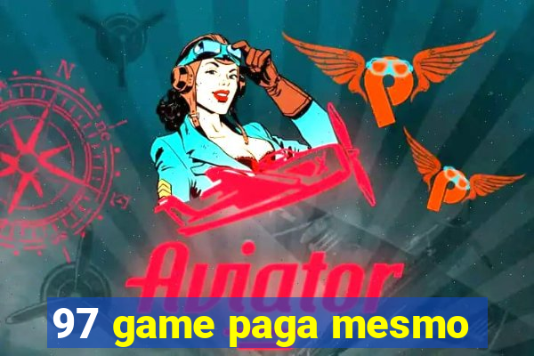 97 game paga mesmo