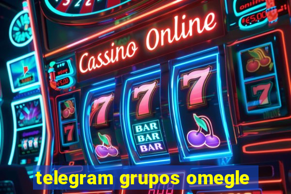 telegram grupos omegle