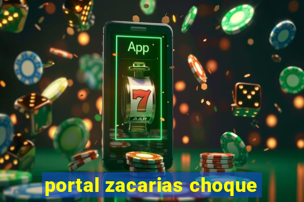 portal zacarias choque