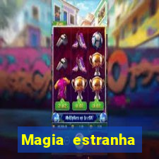 Magia estranha filme completo dublado