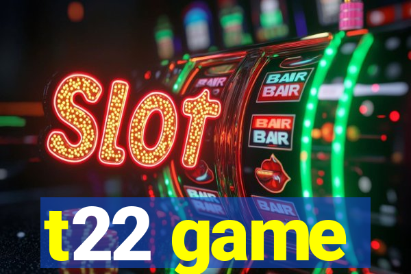 t22 game