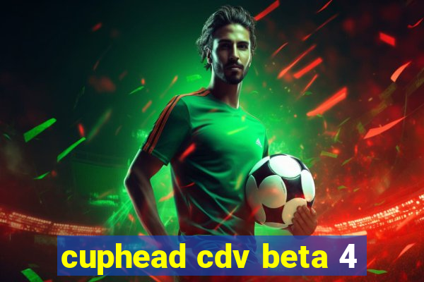 cuphead cdv beta 4