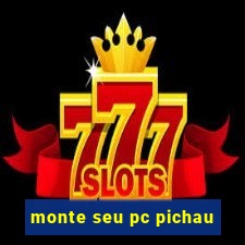 monte seu pc pichau