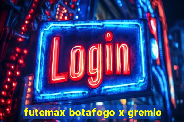 futemax botafogo x gremio