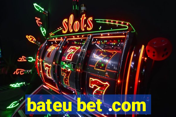 bateu bet .com