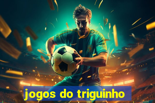 jogos do triguinho