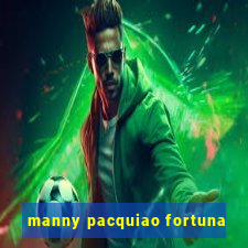 manny pacquiao fortuna