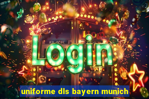 uniforme dls bayern munich