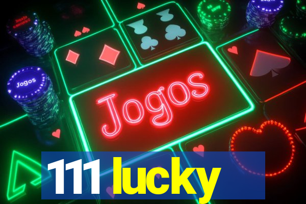 111 lucky