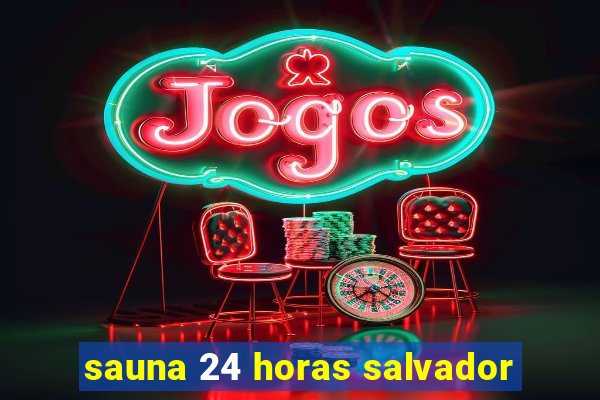 sauna 24 horas salvador