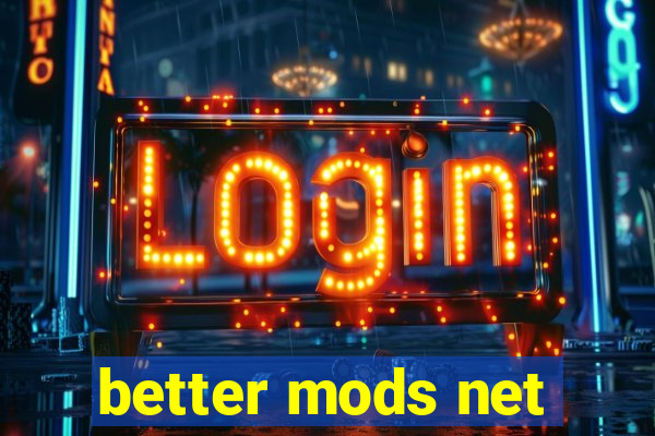 better mods net
