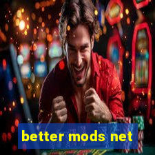 better mods net
