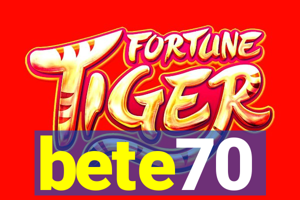 bete70