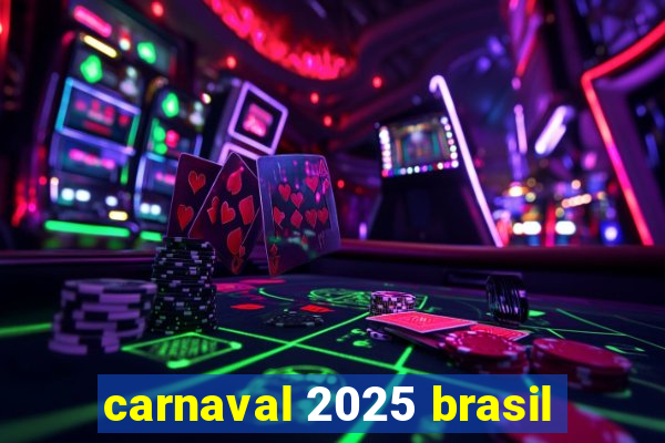 carnaval 2025 brasil