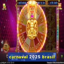 carnaval 2025 brasil