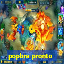 popbra pronto
