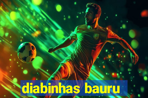 diabinhas bauru