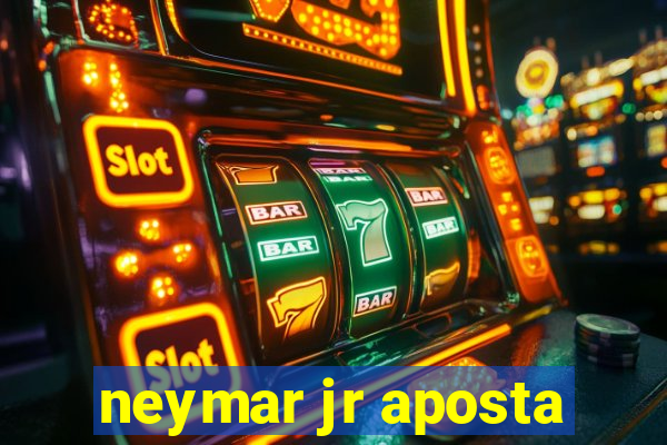 neymar jr aposta