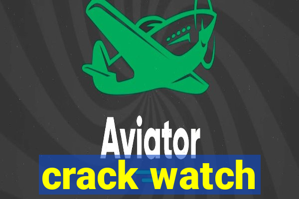 crack watch
