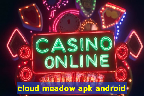 cloud meadow apk android