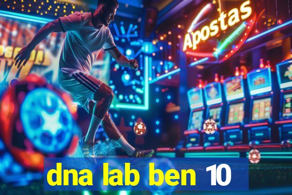 dna lab ben 10