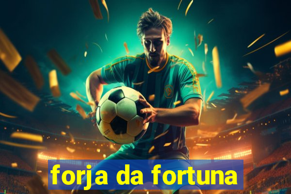 forja da fortuna