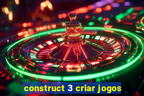 construct 3 criar jogos