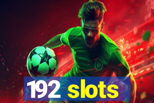192 slots