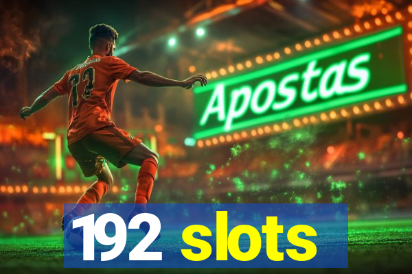 192 slots