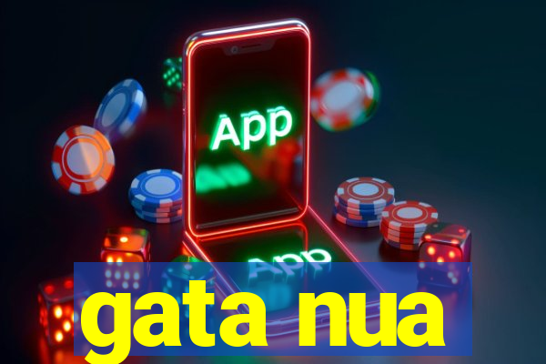 gata nua