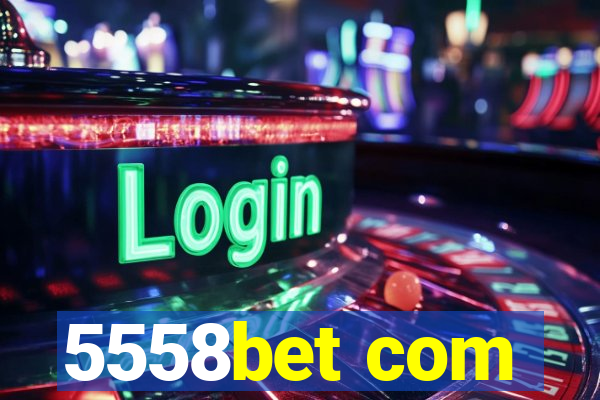 5558bet com
