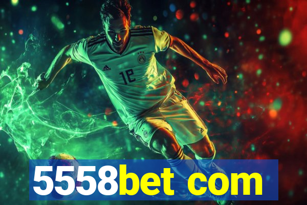5558bet com