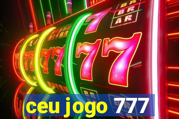 ceu jogo 777