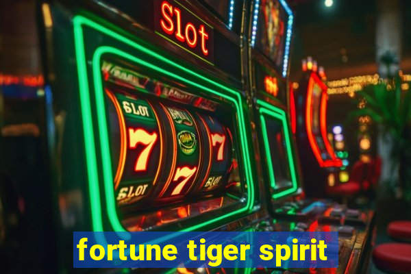 fortune tiger spirit