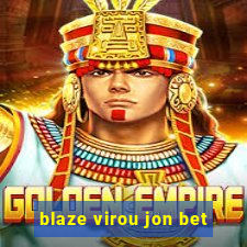 blaze virou jon bet