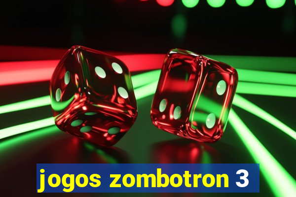 jogos zombotron 3
