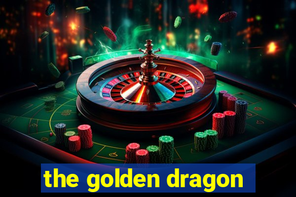 the golden dragon