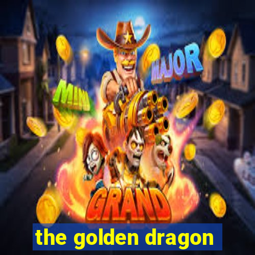 the golden dragon